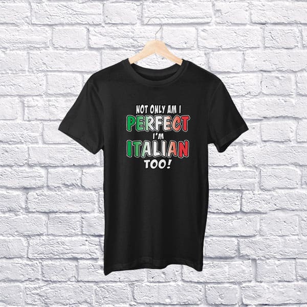 Not only am I perfect I’m Italian too youth black t-shirt on a hanger